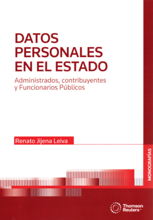Datos Personales en el Estado - Administrados Contribuyentes y Funcionarios Públicos. Año Mayo 2024/ 470 Pág. Autor Renato Jijena Leiva