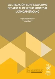 La Litigación Compleja como Desafío al Derecho Procesal Latinoamericano * Flavia Carbonell Bellolio * Thomas Vogt Geisse, 1° edición año 2025 - 426 Pág.