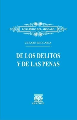 De los Delitos y de las Penas - Cesare Beccaria - 1° Edición año 2016. 374 págs.