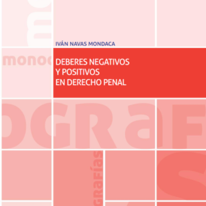 Deberes Negativos y Positivos en Derecho Penal. Año 2018 / 96 Pág. Autor Iván Navas Mondaca