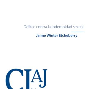 Delitos Contra la Indemnidad Sexual. Año 2018/ 98 Pág. Autor jaime winter etcheberry