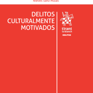 Delitos Culturalmente Motivados. Año 2018/150 Pág. Autor Nieves Sanz Mulas