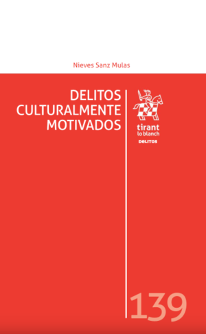 Delitos Culturalmente Motivados. Año 2018/150 Pág. Autor Nieves Sanz Mulas