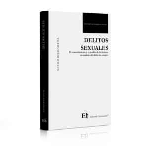 Delitos Sexuales * El Consentimiento y el Perdón de la Víctima: Un Análisis del Delito de Estupro - Natalia Rojas Vicuña * 1ª edición marzo 2020 - 114 Pág.