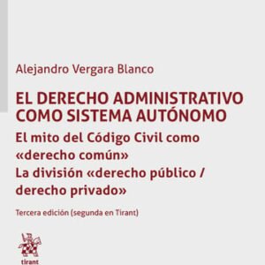 El Derecho Administrativo Como Sistema Autónomo. El Mito del Código Civil como Derecho Común * La División Derecho Privado * 346 Pág.
