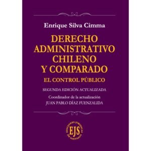 Derecho Administrativo Chileno y Comparado - El Control Público * Enrique Silva Cimma - Coordinador de la actualización: Juan Pablo Diaz Fuenzalida