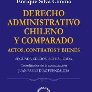 Derecho Administrativo Chileno y Comparado. 2da Edicion Actualizada. Año 2023/410 Pág. Autor Enrique Silva Cimma