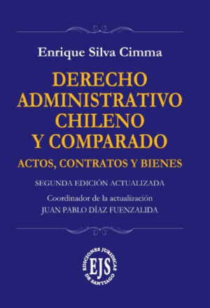 Derecho Administrativo Chileno y Comparado. 2da Edicion Actualizada. Año 2023/410 Pág. Autor Enrique Silva Cimma