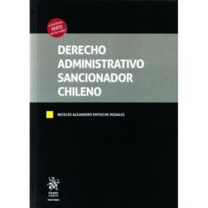 Derecho Administrativo Sancionador Chileno * Nicolás Alejandro Enteiche Rosales * 1° edición año 2025 - 642 Pág.