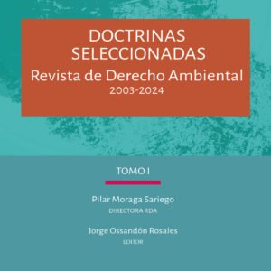 Doctrinas Seleccionadas de la Revista de Derecho Ambiental de la Universidad de Chile * 3 Tomos * Jorge Ossandón Rosales, 2025 (RESERVAS)