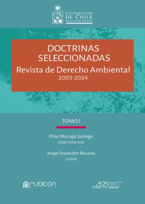 Doctrinas Seleccionadas de la Revista de Derecho Ambiental de la Universidad de Chile * 3 Tomos * Jorge Ossandón Rosales, 2025 (RESERVAS)