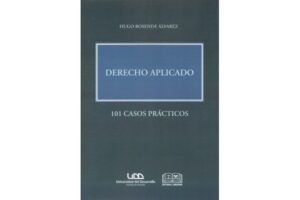 Derecho Aplicado * 101 Casos Prácticos - Hugo Rosende Álvarez *edición año 2014 - Reimpresión 2025 * 332 Pág.