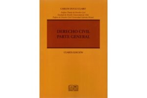 Derecho Civil * Parte General * Carlos Ducci Claro - 4ta. edición abril año 2015 * 438 Pág.
