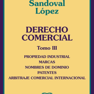 Derecho Comercial . Tomo III - Propiedad Industrial, marcas, nombres de dominio, patentes y arbitrajes comercial internacional. Año 2015/ 489 Pág. Autor Ricardo Sandoval López