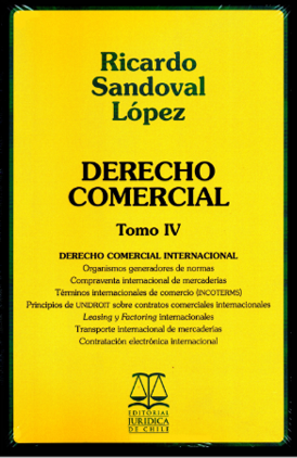 Derecho Comercial - Tomo IV - Derecho Comercial Internacional. Año 2015/ 465 Pág. Autor Ricardo Sandoval López