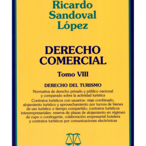 Derecho Comercial - Tomo VIII- Derecho del Turismo. Año Mayo 2018/ 447 Pág. Autor  Ricardo Sandoval López