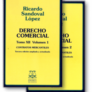 Derecho Comercial - Tomo XII - Contratos Mercantiles- 3era Edición II Tomos . Año Noviembre 2020/ 1.602 Pág. Autor Ricardo Sandoval López