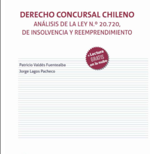 Derecho Concursal Chileno. Análisis de la ley n.º 20.720, de insolvencia y reemprendimiento. Año 2021/ 400 Pág. Autor  Patricio Valdés Fuentealba y Jorge Lagos Pachecos.