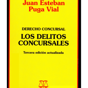 Derecho Concursal Los Delitos Concursales. Año Junio 2016/232 Pág. Autor Juan Esteban Puga Vidal