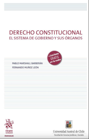 Derecho Constitucional. El sistema de Gobierno y sus Órganos. Año 2020/ 407 Pág. Pablo Marshall Barberán y Fernando Muñoz León