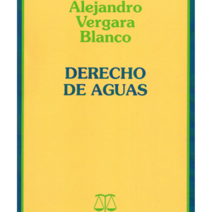 Derecho de Aguas. Año 1998/448 Pág. Autor Alejandro Vergara Blanco
