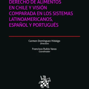 Derecho de alimentos en Chile y visión comparada en los sistemas latinoamericanos, español y portugués. Año Mayo 2024/ 286 Pág. Autor  Carmen Domínguez Hidalgo y  Francisco Rubio Varas