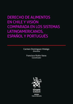 Derecho de alimentos en Chile y visión comparada en los sistemas latinoamericanos, español y portugués. Año Mayo 2024/ 286 Pág. Autor  Carmen Domínguez Hidalgo y  Francisco Rubio Varas