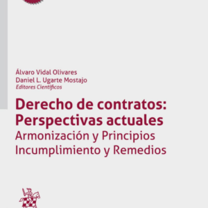 Derecho de contratos: Perspectivas actuales. Armonización y Principios. Incumplimiento y Remedios. Año 2021/ 800 Pág. Autor Álvaro Vidal Olivares y Daniel Leonardo Ugarte Mortajo