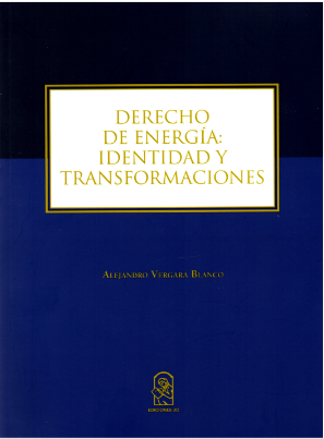 Derecho de Energia. Identidad y Transformaciones. Año 2017/ 278 Pág. Autor Alejandro Vergara