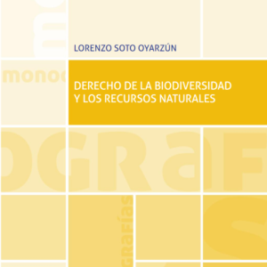 Derecho de la biodiversidad y los recursos naturales (Tirant Chile). Año 2019/ 516 Pág. Autor Lorenzo Soto Oyarzún