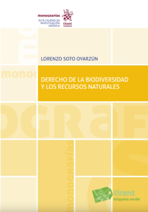 Derecho de la biodiversidad y los recursos naturales (Tirant Chile). Año 2019/ 516 Pág. Autor Lorenzo Soto Oyarzún