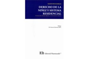 Derecho de la Niñez y Sistema Residencial, El Rol del Estado Frente a un Factor de Riesgo - Yastin Pinto Robles * 1°edición 2021 - 166 Pág.