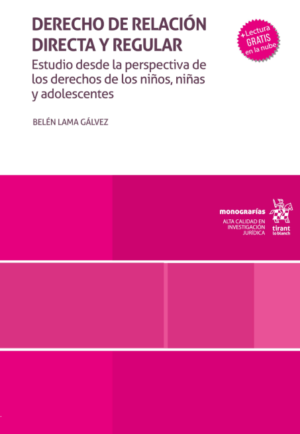 Derecho de Relación Directa y Regular. Estudio desde la perspectiva de los derechos de los niños, niñas y adolescentes. Año 2024/ 400 Pág. Autor Belén Lama Gálvez