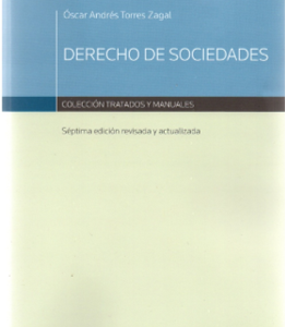 Derecho de Sociedades 7ma Edicion. Año 2021. Autor Óscar Torres Z.