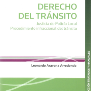 Derecho Del Transito. Justicia  de Policía  Local. Año 2022/ 560 Pág. Autor Leonardo Aravena Arredondo