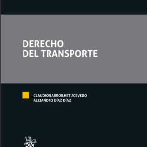 Derecho del Transporte. Año Diciembre 2023/ 628 Pág. Autor Claudio Barroilhet Acevedo y  Alejandro Díaz Díaz