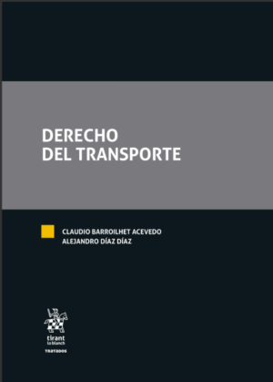 Derecho del Transporte. Año Diciembre 2023/ 628 Pág. Autor Claudio Barroilhet Acevedo y  Alejandro Díaz Díaz