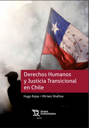 Derechos Humanos y Justicia Transicional en Chile. Año 2022/ 268 Pág. Autor Hugo Rojas y Miriam Shaftoe