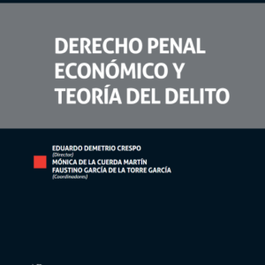 Derecho Penal Económico y Teoría del Delito. Año 2020/720 Pág. Autor Eduardo Demetrio Crespo,  Mónica de la Cuerda Martín y Faustino García de la Torre García