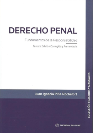 Derecho Penal, Fundamentos de la Responsabilidad, Tercera Edición Corregida y Aumentada. Año 2023/600 Pág. Autor  Juan Ignacio Piña Rochefort