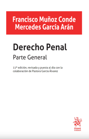 Derecho Penal. Parte general 11ª Edición, revisada y puesta al día con la colaboración de Pastora García Álvarez. Año 2022/ 608 Pág. Autor Francisco Muñoz Conde y Mercedes García Arán
