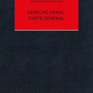 Derecho Penal - Parte General * Jesús-María Silva Sánchez * 1° edición año 2025 - 2.300 Páginas Tapa Dura - Lujo