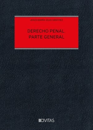 Derecho Penal - Parte General * Jesús-María Silva Sánchez * 1° edición año 2025 - 2.300 Páginas Tapa Dura - Lujo