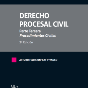 Derecho Procesal Civil. Parte tercera. Procedimientos Civiles 2ª Edición Año 2022 / 486 Pág. Autor  Arturo Felipe Onfray Vivanco
