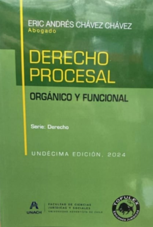 Derecho Procesal Orgánico y Funcional - Undécima Edición. Año 2024. Autor Eric Andrés Chávez Chávez