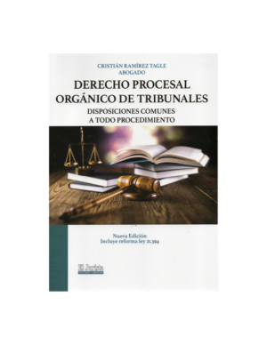 Derecho Procesal Orgánico de Tribunales - Disposición Comunes a todo Procedimientos. Año 2022/370 Pág. Autor Cristián Ramírez Tagle