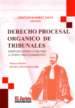 Derecho Procesal Orgánico de Tribunales - Disposiciones Comunes a todo procedimiento. Año 2024/ 350 Pág. Autor  Cristián Ramírez Tagle