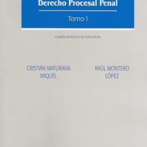 Derecho Procesal Penal 2 tomos * Cristián Maturana Miquel - Raúl Montero López * 4ta. edición actualizada año 2025 * 1.906 Pág.