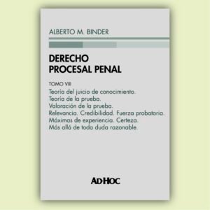 Derecho Procesal Penal - Tomo VIII * Alberto Binder M. edición actualizada año 2025 - 780 Páginas