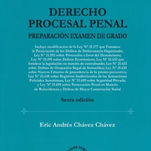 Derecho Procesal Penal, Preparación Examen de Grado, Eric Andrés Chávez Chávez - Sexta edición actualizada año 2025 - 283 Pág.